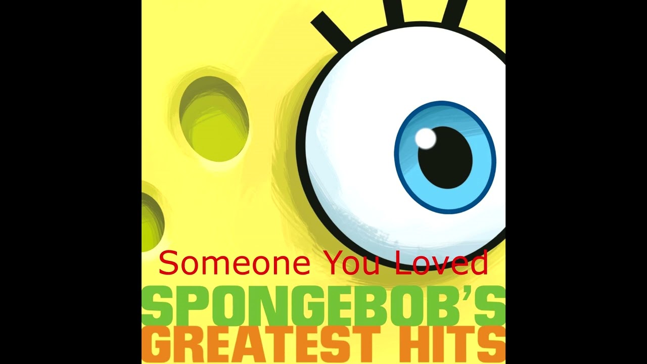 Spongebob Sings Someone You Loved by Lewis Capaldi