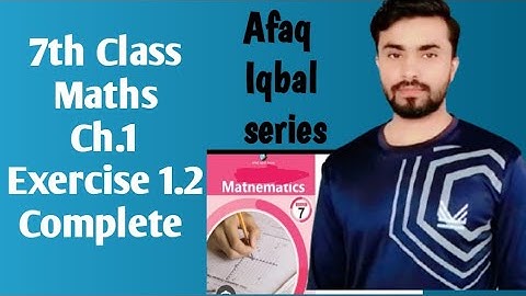 7th class exercise 1.2 complete, afaq Iqbal series class 7, afaq mathematics 
