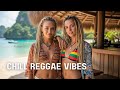 Chill Reggae Summer Mix ❤️ Spread the Love with Feel-Good Island Vibes That Last All Day