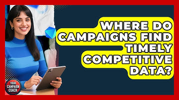 Where Do Campaigns Find Timely Competitive Data? - Your Campaign Coach