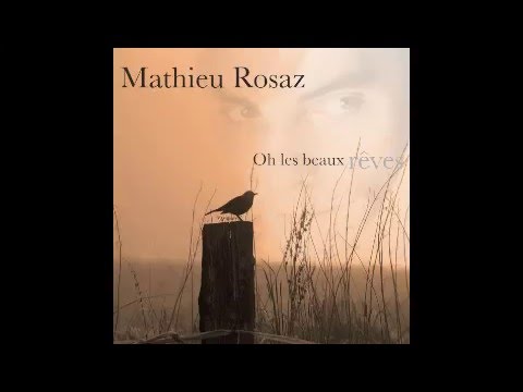 Mathieu Rosaz - Oh les beaux rêves (Sortie EP le 8/01/2016)
