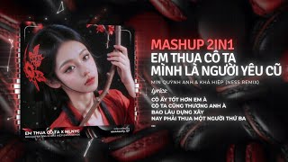 MASHUP 2 in 1: Em Thua Cô Ta x Mình Là Người Yêu Cũ Remix ♫ Min Quỳnh Anh x Khả Hiệp x Ness Remix