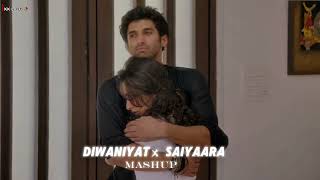 SAIYAARA x DIWANIYAT -Full Version |Arijit Singh |Faheem A |Jubin Nautiyal |Minixmashup.