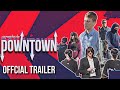 Downtown official trailer  a cd productions film