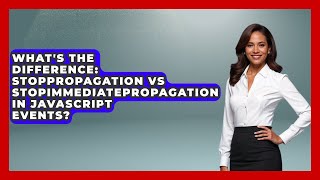 What's The Difference: stopPropagation Vs stopImmediatePropagation In JavaScript Events?