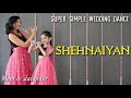 Shehnaiyan  amit trivedi  simple wedding dance  nivi and ishanvi  laasya