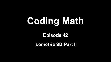 Coding Math: Episode 42 - Isometric 3D Part II
