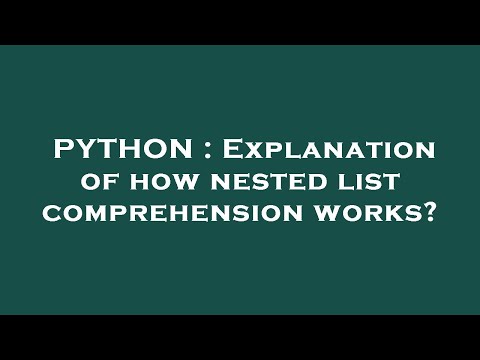 PYTHON : Explanation of how nested list comprehension works?