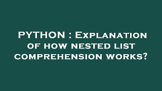 PYTHON : Explanation of how nested list comprehension works