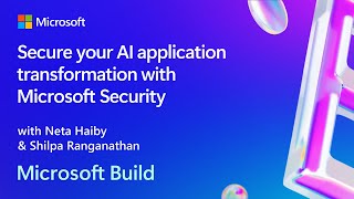 secure your ai application transformation with microsoft security | brk225
