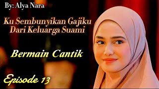 Ku Sembunyikan Gajiku Dari Keluarga Suami | Episode 13 | By: Alya Nara #novel #novelterbaru #youtube