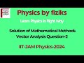 IIT-JAM Physics-2024 Solution of Mathematical Methods (Vector Analysis) Question-2