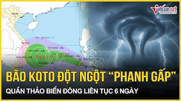 Nóng: Bão số 15 Koto đột ngột “phanh gấp”, quần thảo liên tục 6 ngày, miền Trung đề phòng hiểm họa