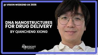 Qiancheng Xiong | DNA Nanostructures for Drug Delivery @ Vision Weekend UK 2026