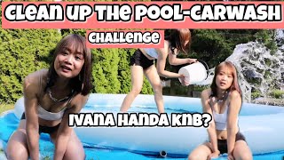 CLEAN UP THE POOL/CARWASH CHALLENGE | IVANA HANDA KA NA BA | Thai-Finnish Pero Pusong Pinay