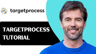 Targetprocess Tutorial - How to Manage Agile Projects & Portfolios