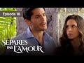 Spars par lamour  ep 18  entre amour et  trahison  srie complte en franais