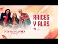 Entre Mujeres Podcast | #6: Raíces y Alas