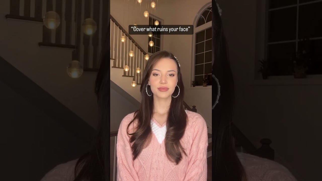 Cover what ruins your face.. 