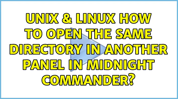 Unix & Linux: How to open the same directory in another panel in Midnight Commander?