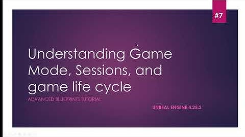 Understanding Game Mode, Sessions and game life cycle! - UE4 Advanced Blueprints Tutorial