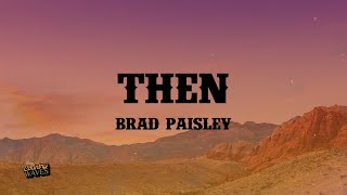 Download Lagu Then - Brad Paisley (Lyrics) MP3