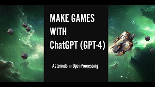 Make Games with ChatGPT (GPT-4) - Asteroids in OpenProcessing