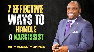 7 Effective Ways to Handle a Narcissist: Protect Yourself Now | Myles Munroe Powerful speech