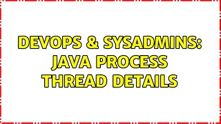 DevOps & SysAdmins: Java process thread details Wealth
