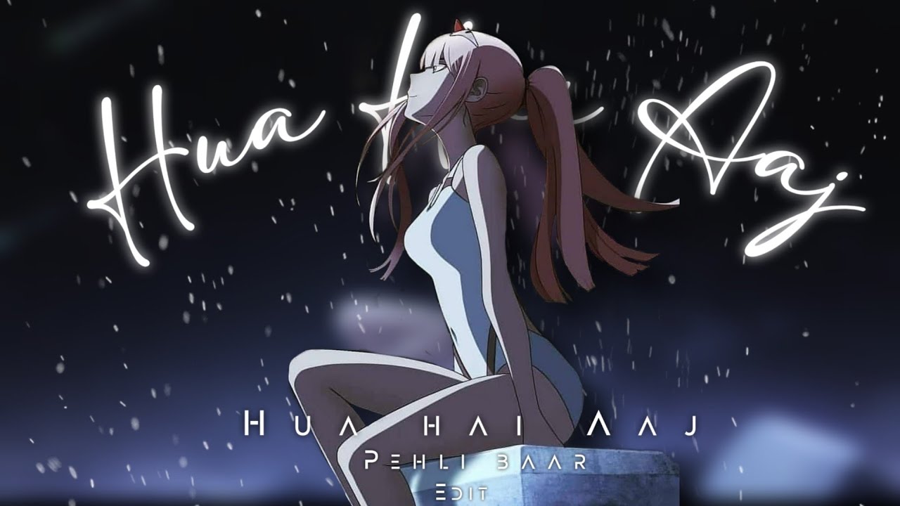 Hua Hai Aaj Pehli Baar  Darling In The Franxx   Hindi AmvHindiAmv