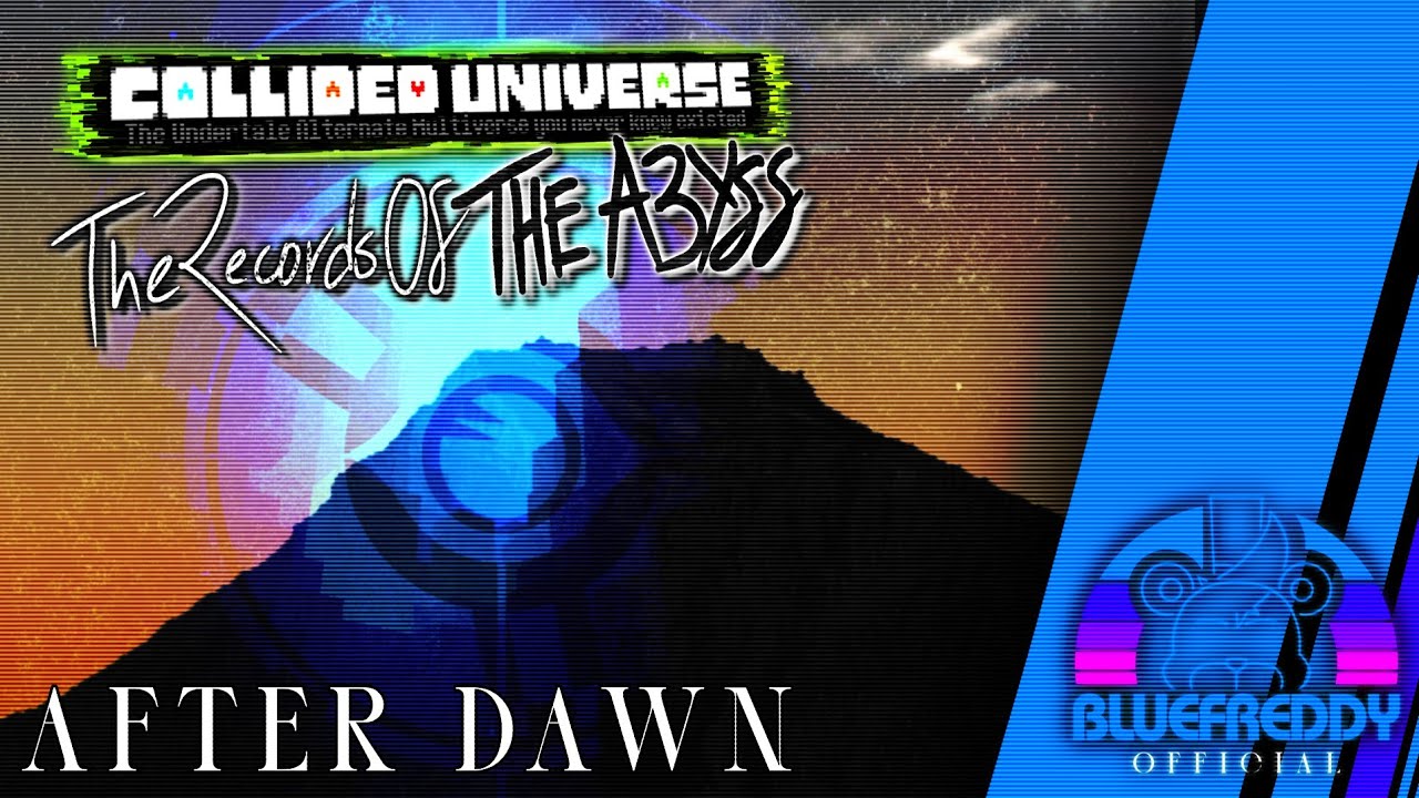 After Dawn || Collided Universe: The Records of the Abyss