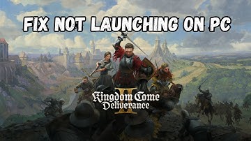 How To Fix Kingdom Come: Deliverance II Not Launching/Won
