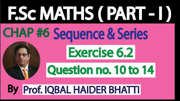 Ch#6 Sequence and Series | Exercise 6.2 Q10 to Q14 | Fsc Part 1 (Lecture no. 4)