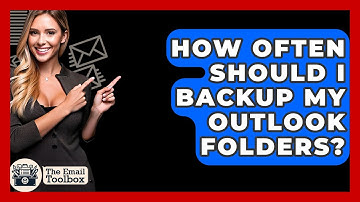 How Often Should I Backup My Outlook Folders? - TheEmailToolbox.com
