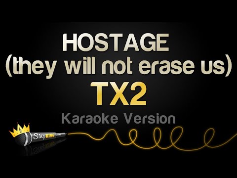 TX2 - HOSTAGE (they will not erase us) (Karaoke Version)