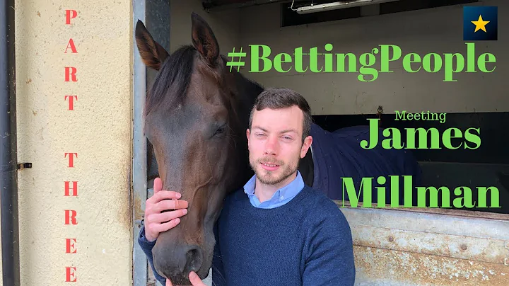 #BettingPeople Interview JAMES MILLMAN Assistant T...