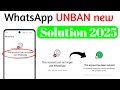 This account cannot be longer use Whatsapp problem solve New solution 2025 | Whatsapp unbanned Fix