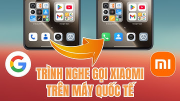Kích Hoạt Trình Nghe Gọi Xiaomi Trên Rom Quốc Tế Không Cần Root