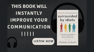 4 Personality Types You Must Understand to Succeed: SURROUNDED BY IDIOTS  | Thomas Erikson | Summary