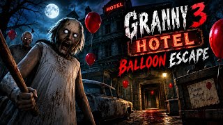 🎈 Title:GRANNY 3 HOTEL BALLOON ESCAPE 😱🎈 | Granny Ne Pakad Liya! | Horror Escape Gameplay 🔥 screenshot 3