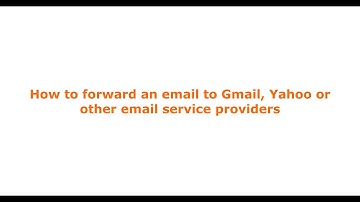 How to forward an email to Gmail, Yahoo or other email service provider