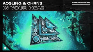 Kosling & CHRNS - In Your Head
