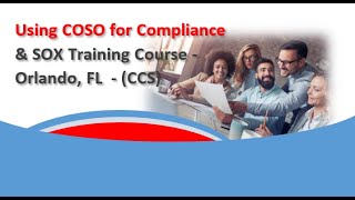Using COSO for Compliance & SOX Training Course - Orlando, FL -(CCS)
