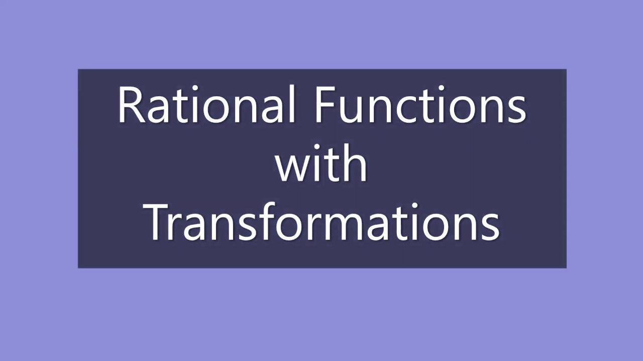 Rational Functions with Transformations - YouTube