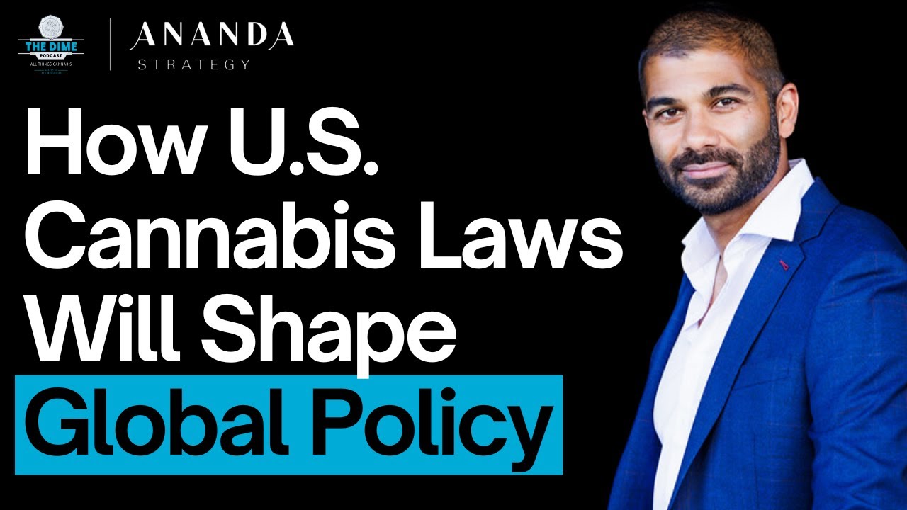 How U.S. Cannabis Legalization Will Shape Global Influence ft. Hirsh Jain