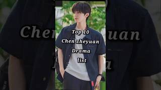 Top 10 Chen zheyuan drama list 🥰 #top10 #youtube #chenzheyuan