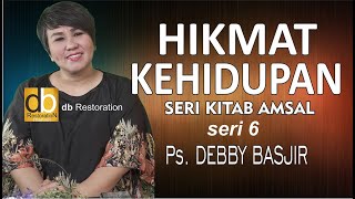 BELAJAR DARI HIKMAT KEHIDUPAN - DEBBY BASJIR - SERI KITAB AMSAL - SERI  6 #hikmatkehidupandb