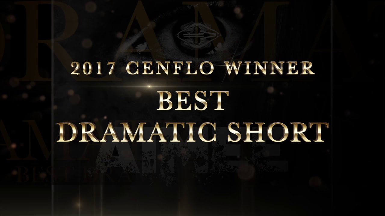 CENFLO 2017 Best Dramatic Short