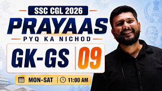 PRAYAAS SSC CGL 2026 | GK/GS Class- 09🔥 | PYQ Ka Nichod | Yogesh Sir | Daily 11 AM