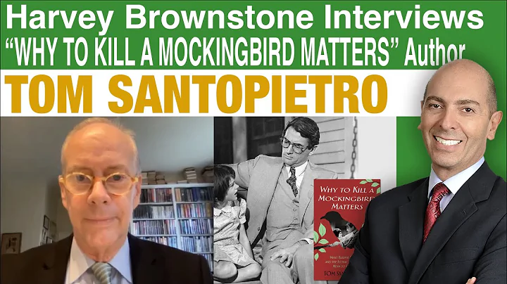 Harvey Brownstone Interviews Tom Santopietro, Author of "Why To Kill a Mockingbird Matters"